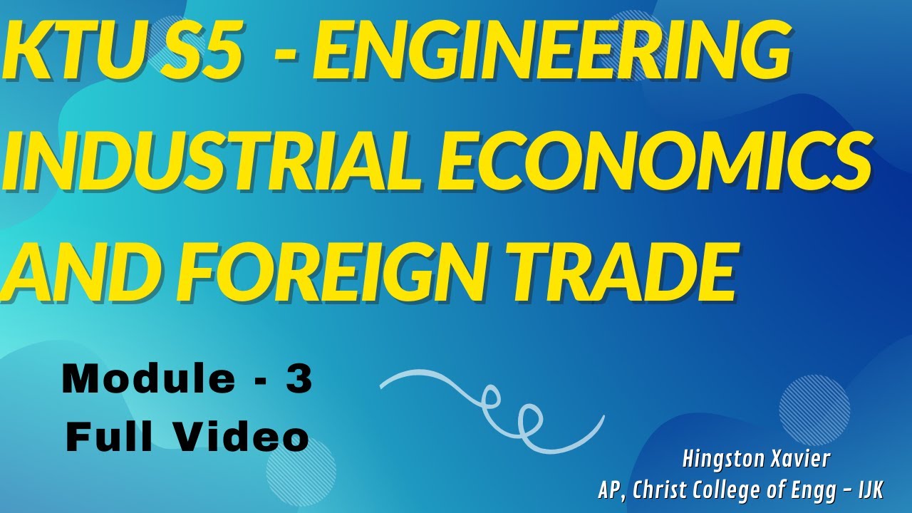 KTU S5 - Industrial Economics and Foreign Trade - Module - 3 (Full Video)