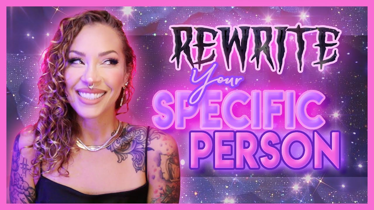 Rewrite Your Specific Person & Manifest Them FAST 😍