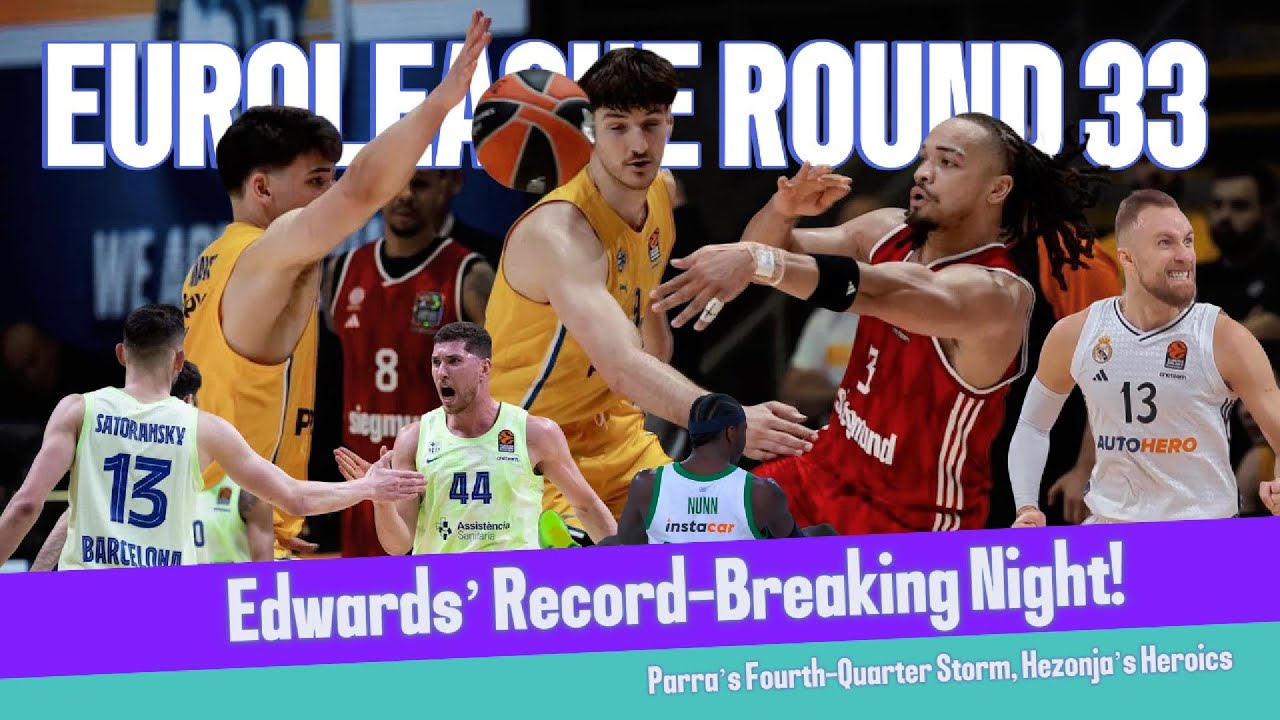 PARRA&rsquo;S STORM & EDWARDS&rsquo; RECORD-BREAKING NIGHT! | EUROLEAGUE ROUND 33 2025 PART 1 HIGHLIGHTS