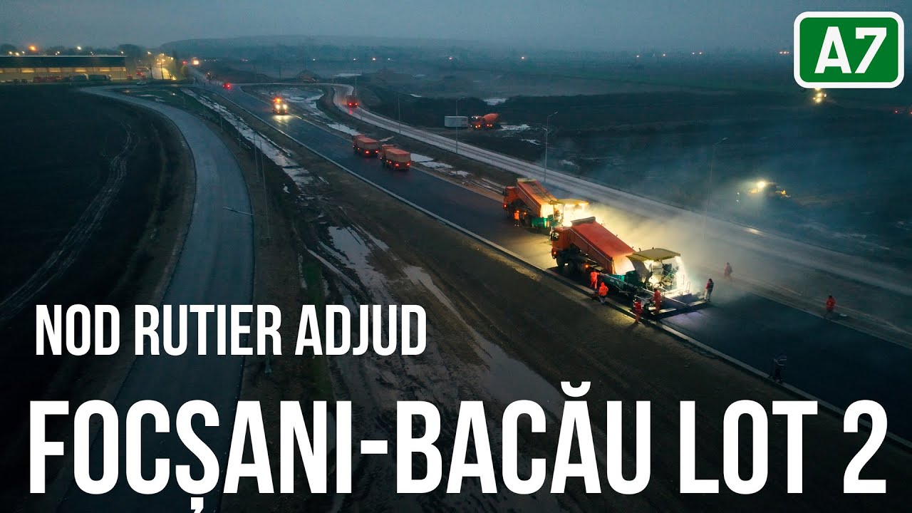 AUTOSTRADA A7 Focșani - Bacău LOT 2 | Nod rutier Adjud 03.12.2025