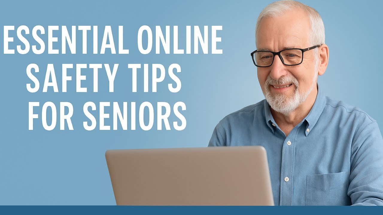 6 Essential Online Safety Tips for Seniors