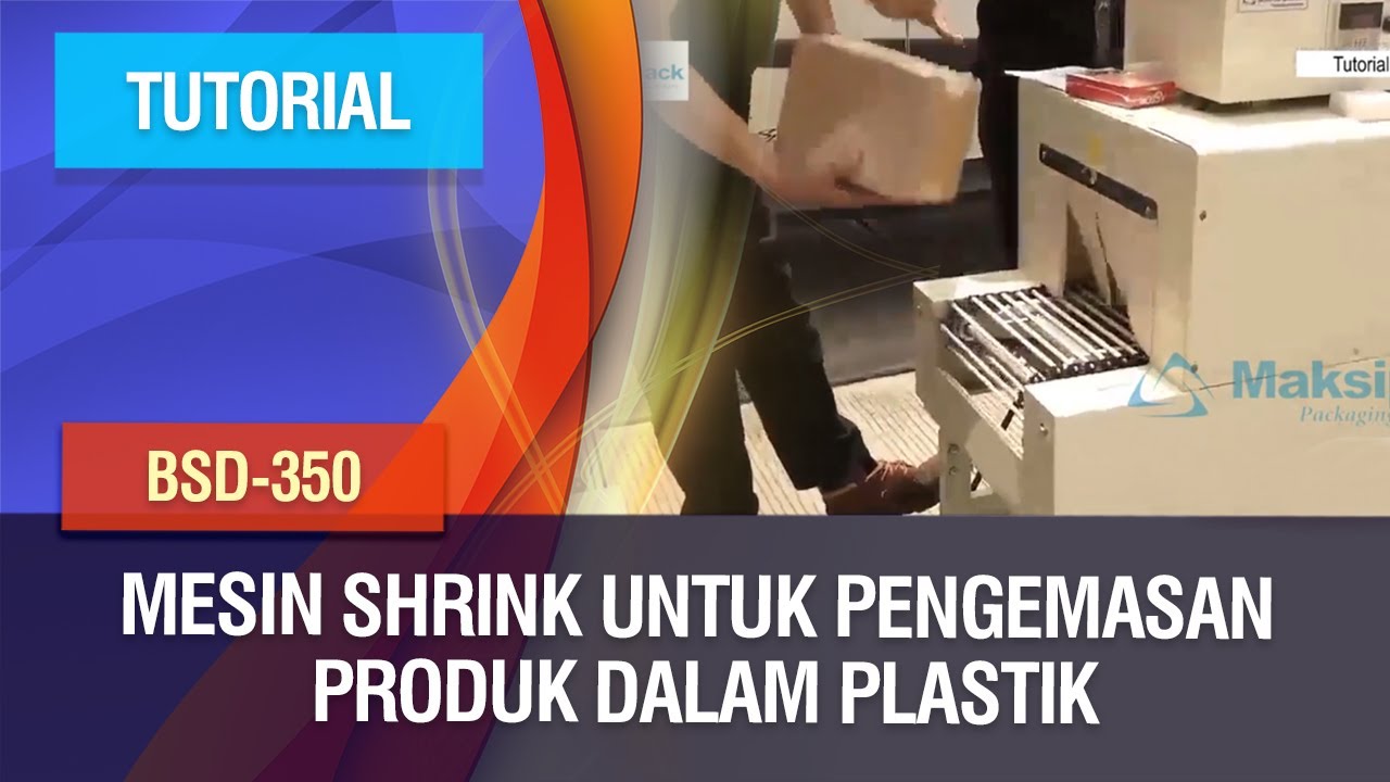 Tutorial - Mesin Shrink Untuk Pengemasan Produk Dalam Plastik BSD-350