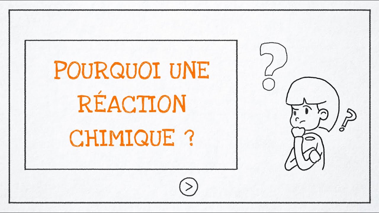 Pourquoi une réaction chimique a lieu ? (facteurs de spontanéité)