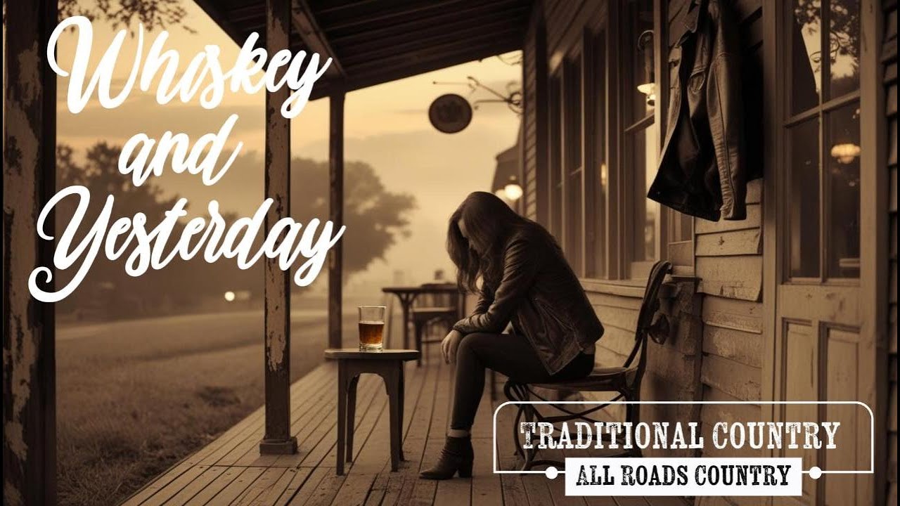 Whiskey and Yesterday – Traditional Country Heartbreak Ballad | ALL Roads Country