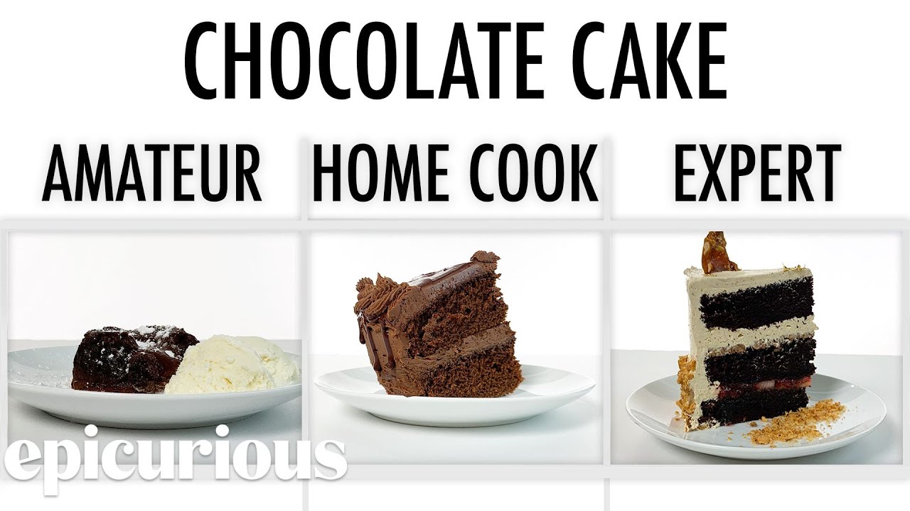 4 Levels of Chocolate Cake: Amateur to Food Scientist | Epicurious