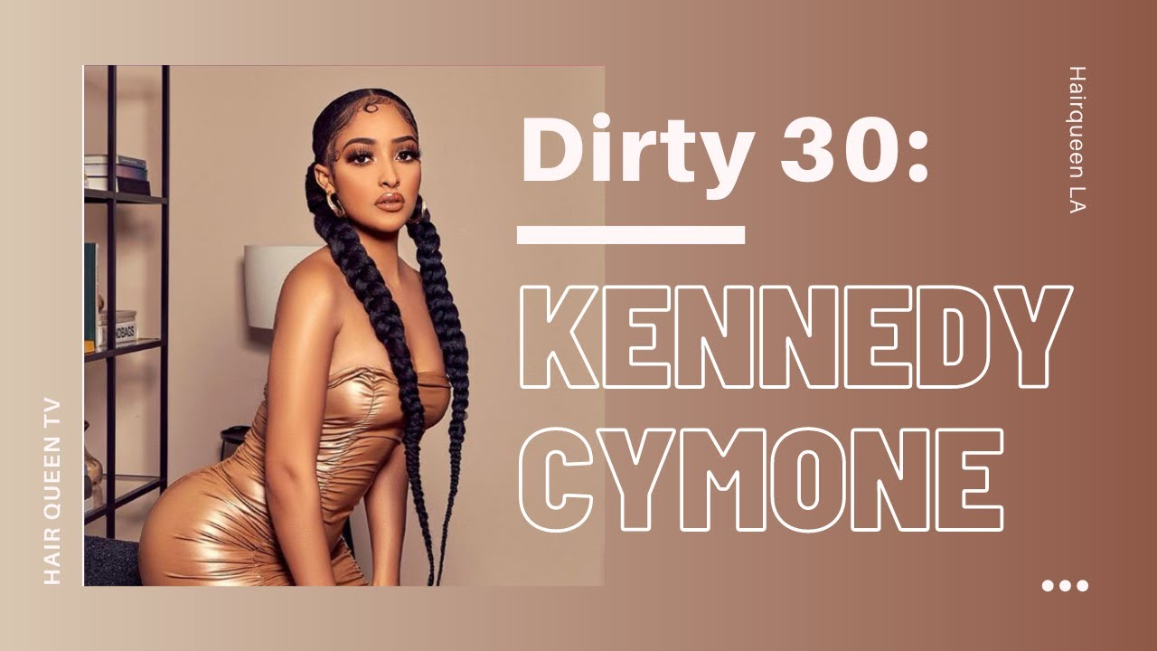 Hair Queen Quiz: Dirty 30 with Kennedy Cymone @KennedyCymone