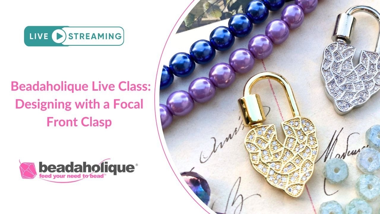 Beadaholique Live Class: Designing with a Focal Front Clasp