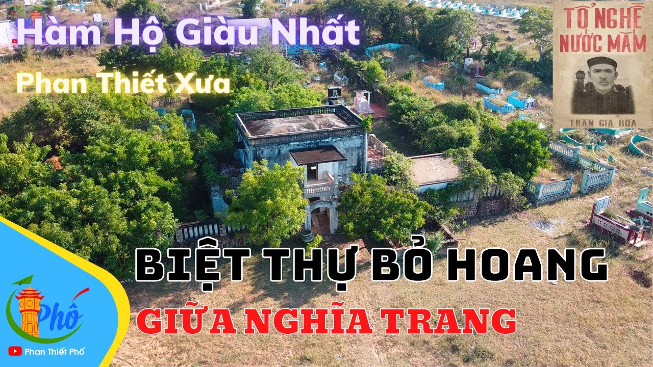 Biệt thự bỏ hoang  giữa nghĩa trang của đại gia giàu nhất Phan Thiết Xưa -  ❤️  Phan Thiết Phố  🏝