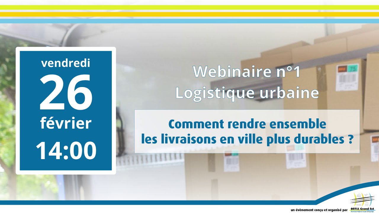 Webinaire Logistique urbaine n°1 : Comment rendre ensemble les livraisons en ville plus durables ?