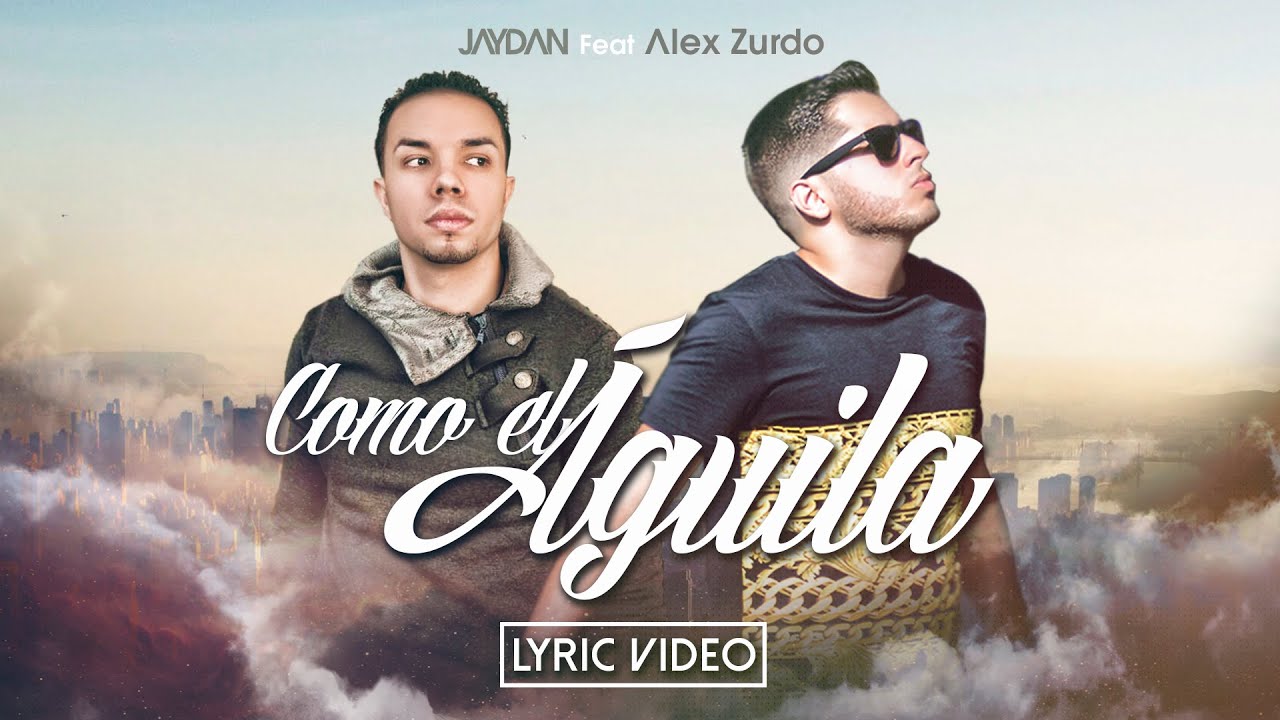 Jaydan ft. Alex Zurdo - Como El Águila | Video de Letras | Nuevo 2015