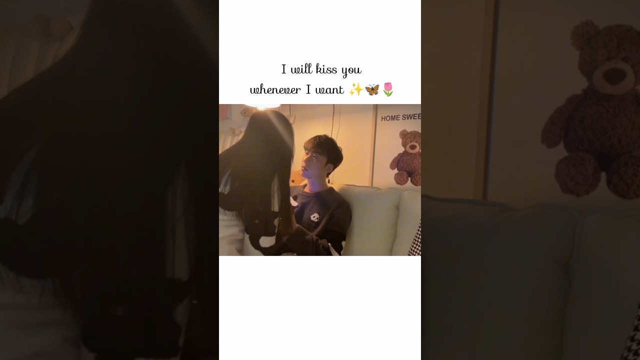 I will kiss you whenever I want ✨🦋🌷#korean #kiss #love