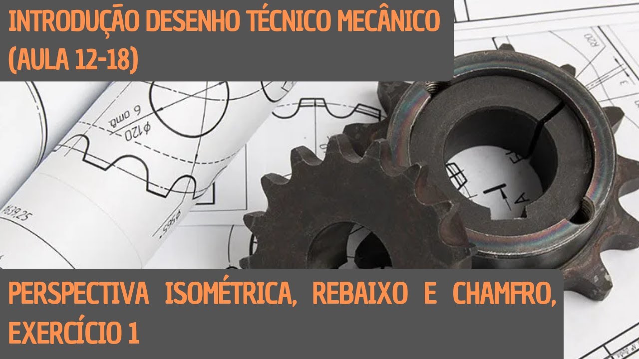 📐 (Aula12-18) Introdução Desenho Técnico Mecânico - Perspectiva Isométrica, Rebaixo e Chamfro, Ex1