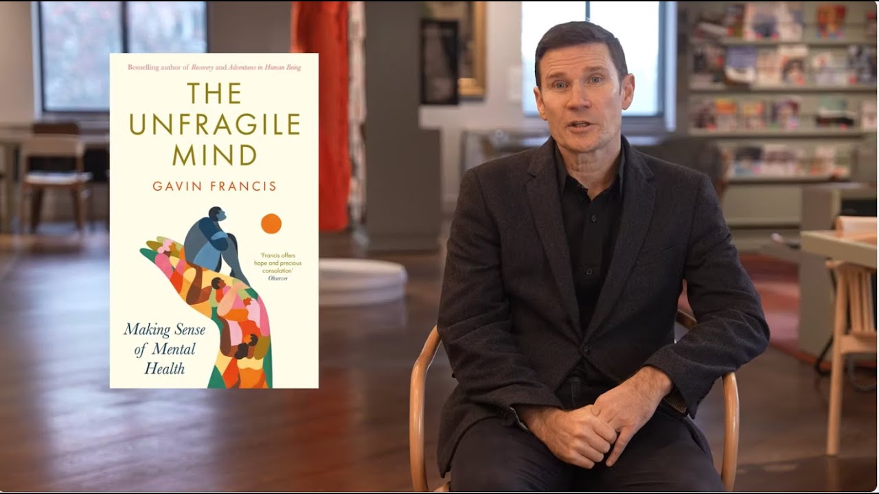 Dr Gavin Francis on his new book, The Unfragile Mind: Making Sense of Mental Health