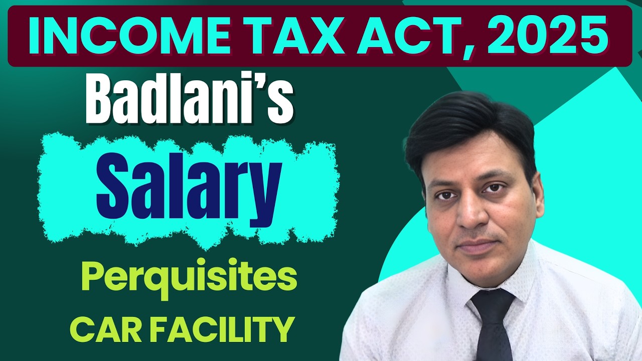 Income Tax Act, 2025: Salary: Perquisites: CAR FACILITY #cadilipbadlani