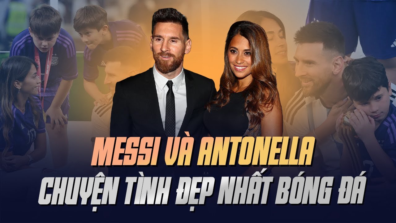 VỢ CHỒNG MESSI VÀ 3 CẬU QUÝ TỬ: THIÊN TÌNH SỬ ĐẸP NHẤT TRONG LỊCH SỬ BÓNG ĐÁ