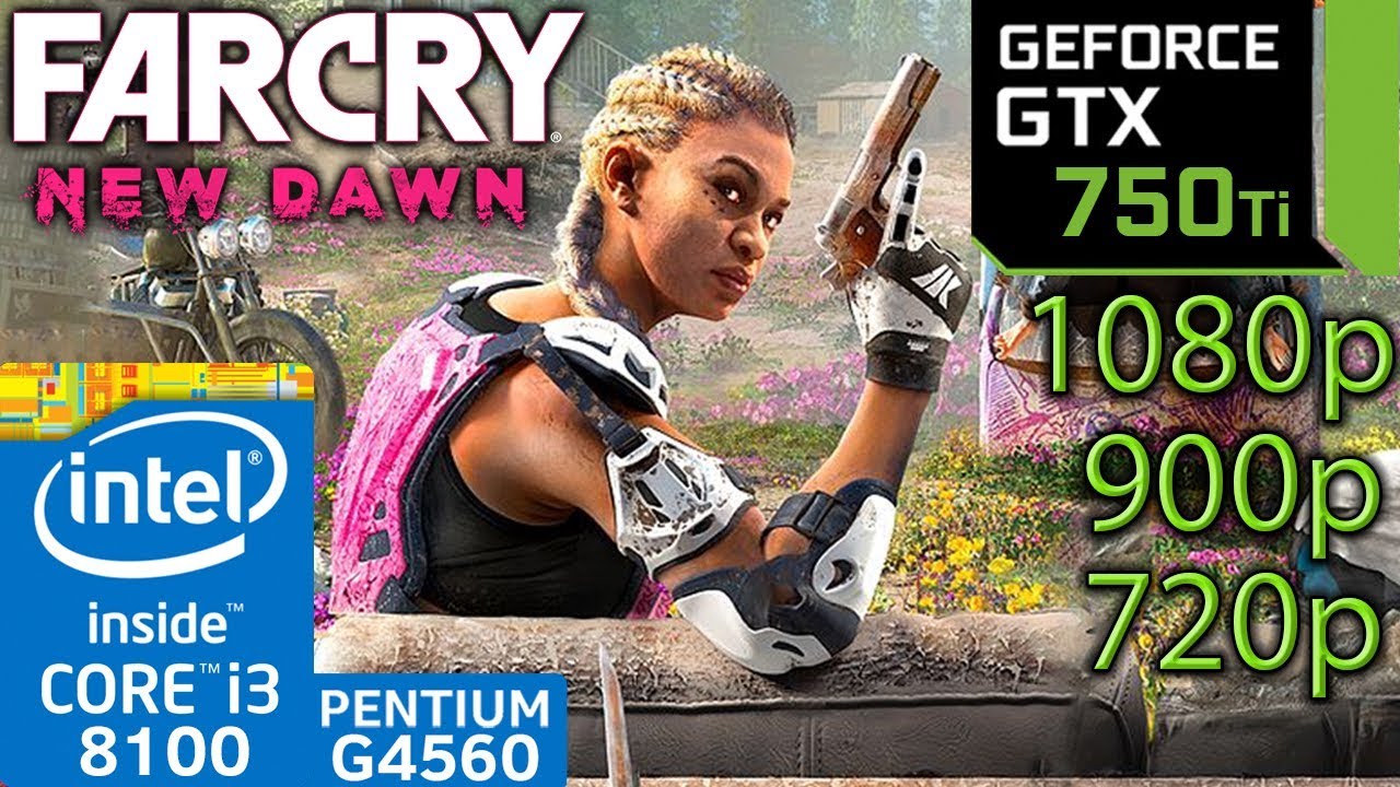 Far Cry New Dawn - GTX 750 ti - 1080p - 900p - 720p - i3 8100 - G4560 - Benchmark PC
