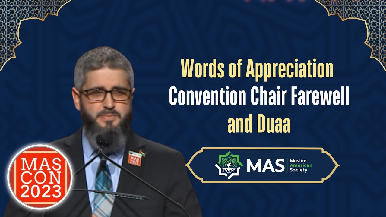 Words of Appreciation, Convention Chair Farewell, and Duaa - MASICNA Convention