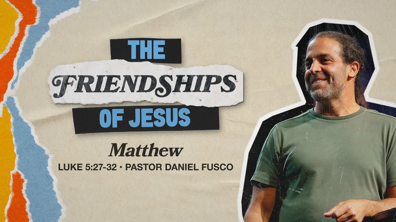 Matthew (Luke 5:27-32) - Pastor Daniel Fusco
