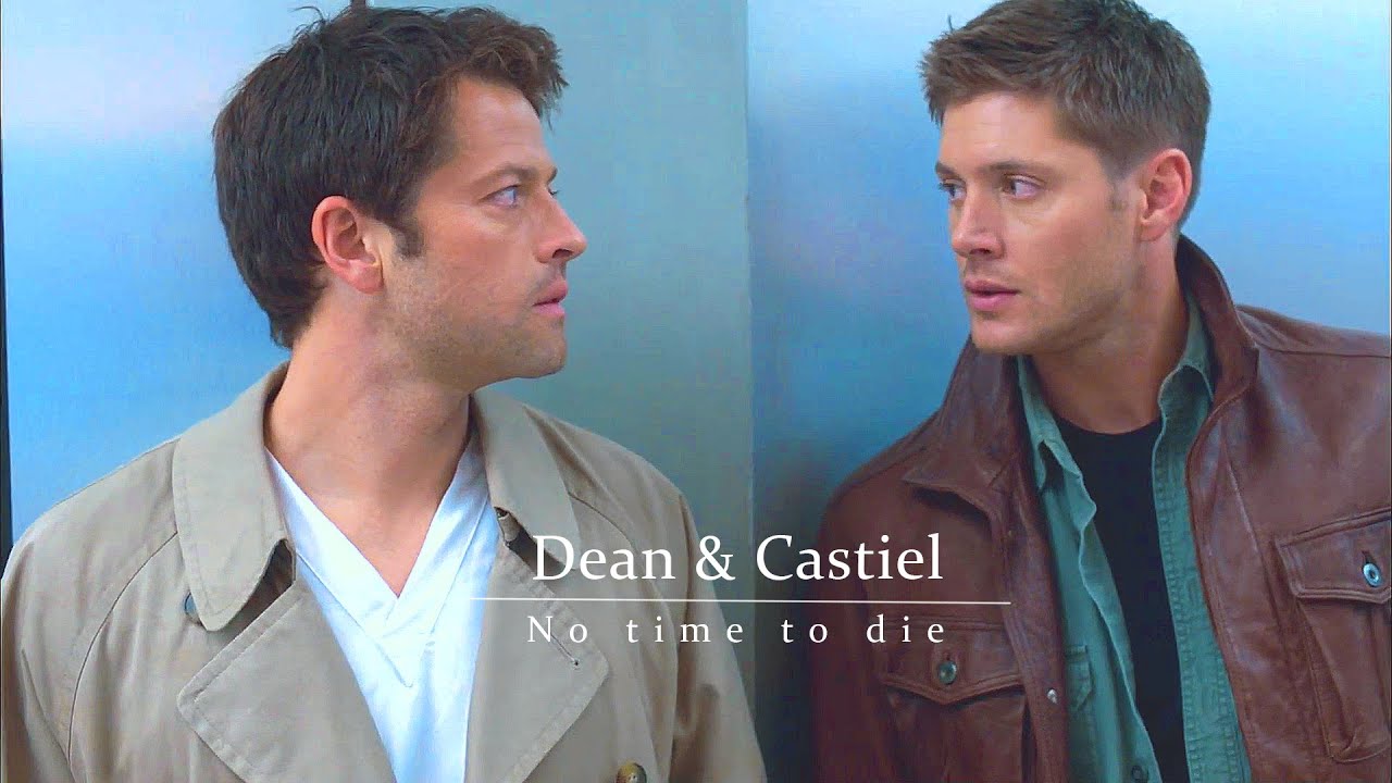 Dean & Castiel | No Time To Die {+15x18}