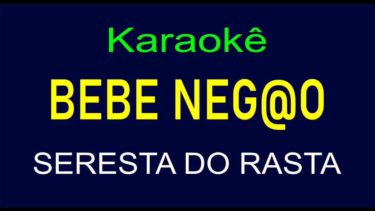 BEBE NEGÃO - SERESTA DO RASTA - KARAOKÊ