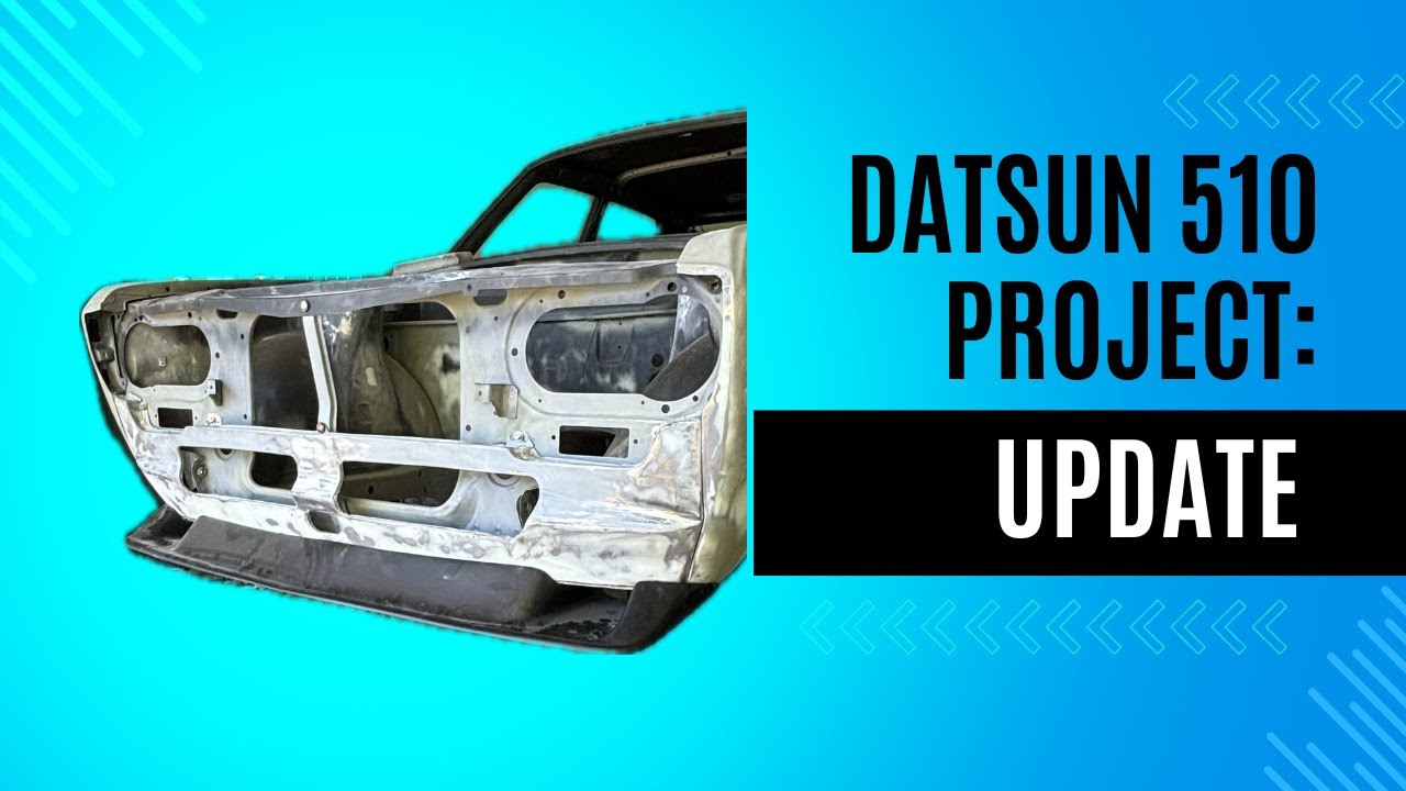Datsun 510 Project: UPDATE