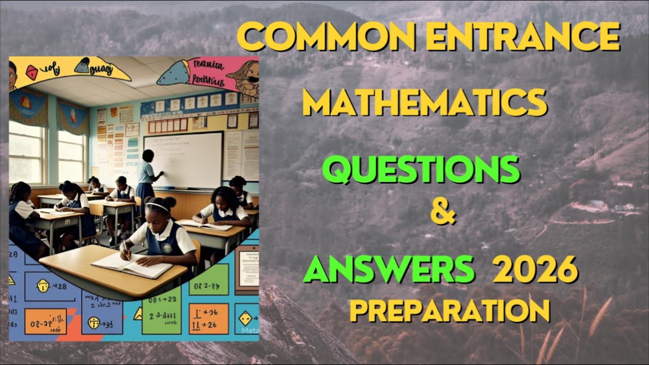 Common Entrance 2026: Mathematics Questions & Answers 2026
