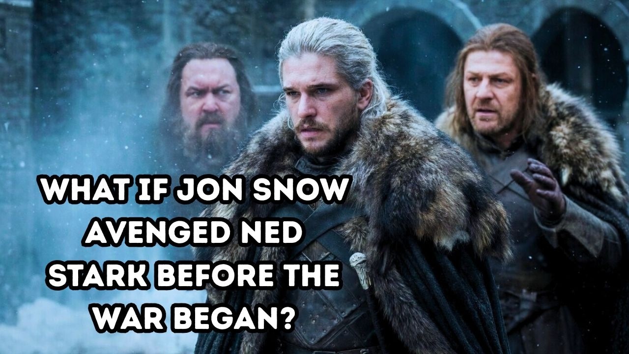 What If Jon Snow Avenged Ned Stark Before the War Began  l Game of Thrones