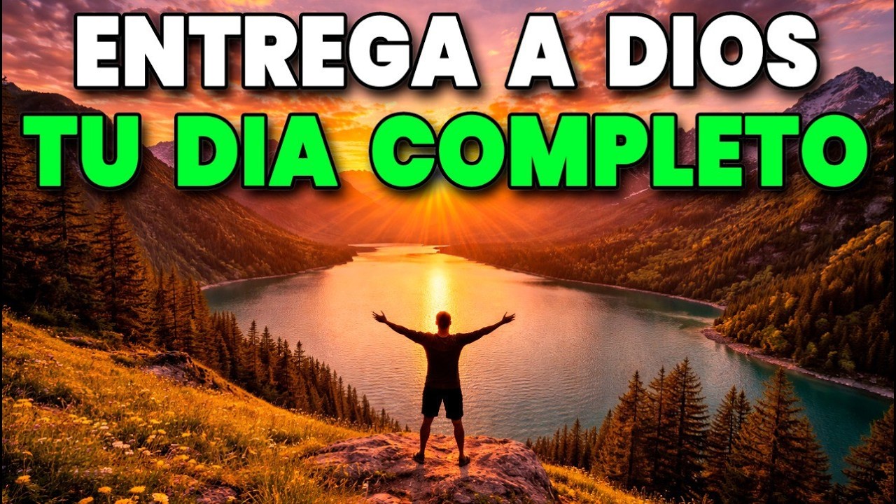 ORACIÓN PODEROSA DE LA MAÑANA | Entrega a DIOS Tu Día Completo y Él Lo Prosperará