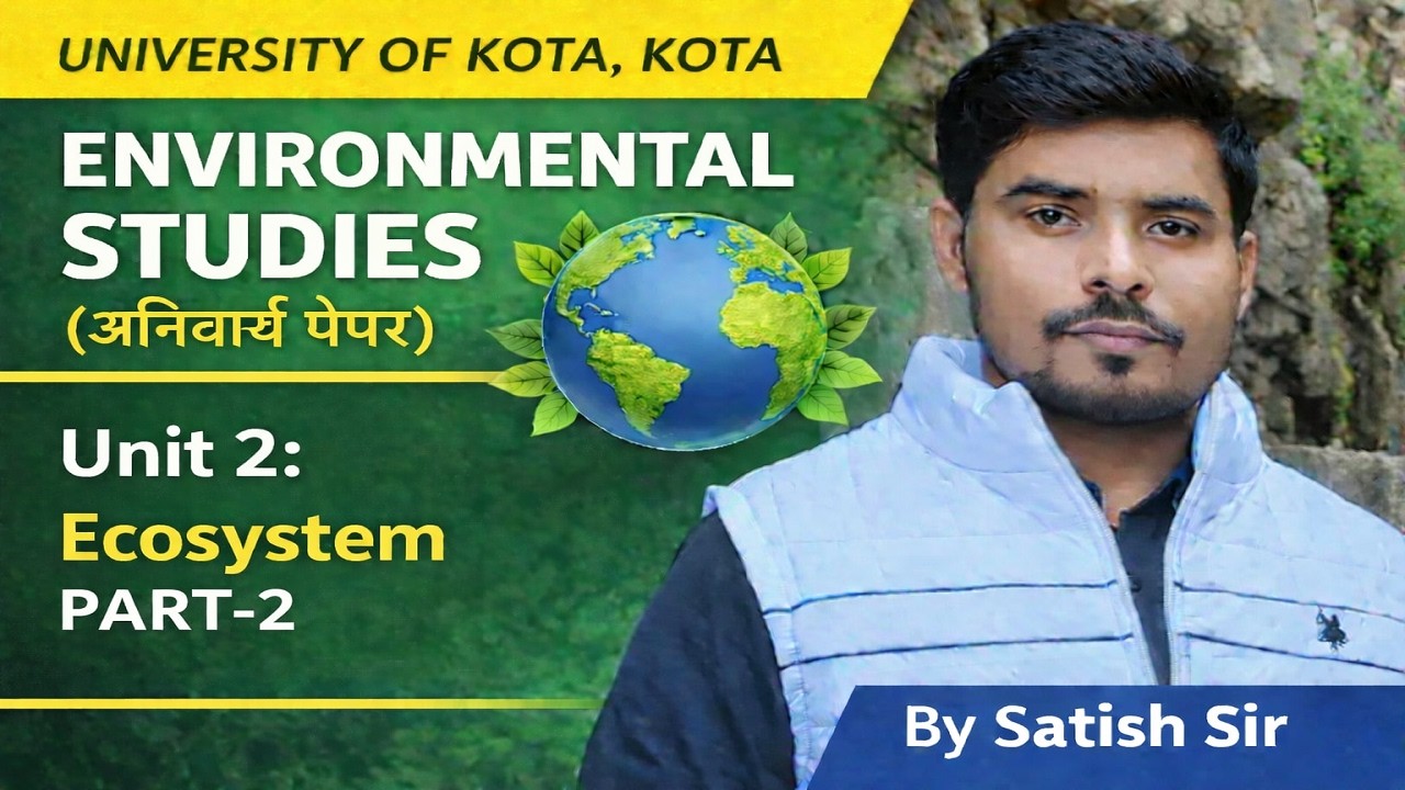 Environmental Studies Unit 2: Ecosystem Part 2 | Satish Sir
