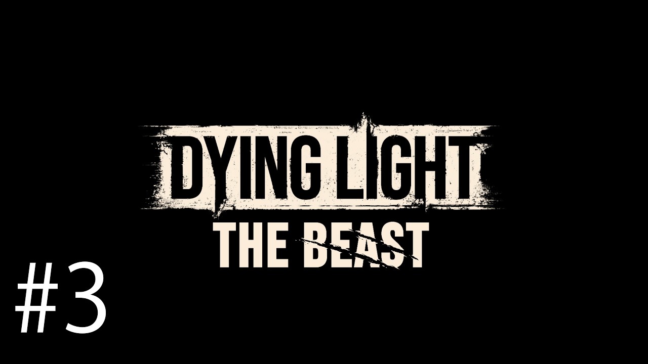 Dying Light  The Beast #3