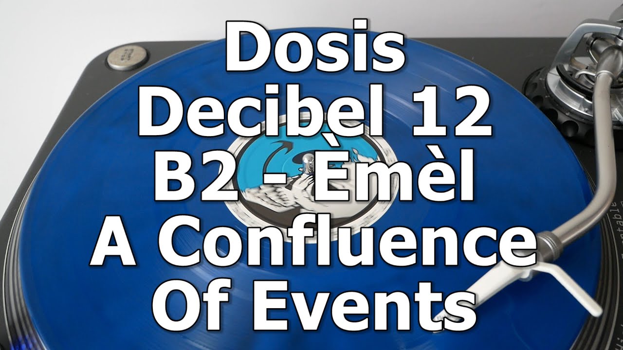 Dosis Decibel 12 - B2 - &Egrave;m&egrave;l - A Confluence Of Events