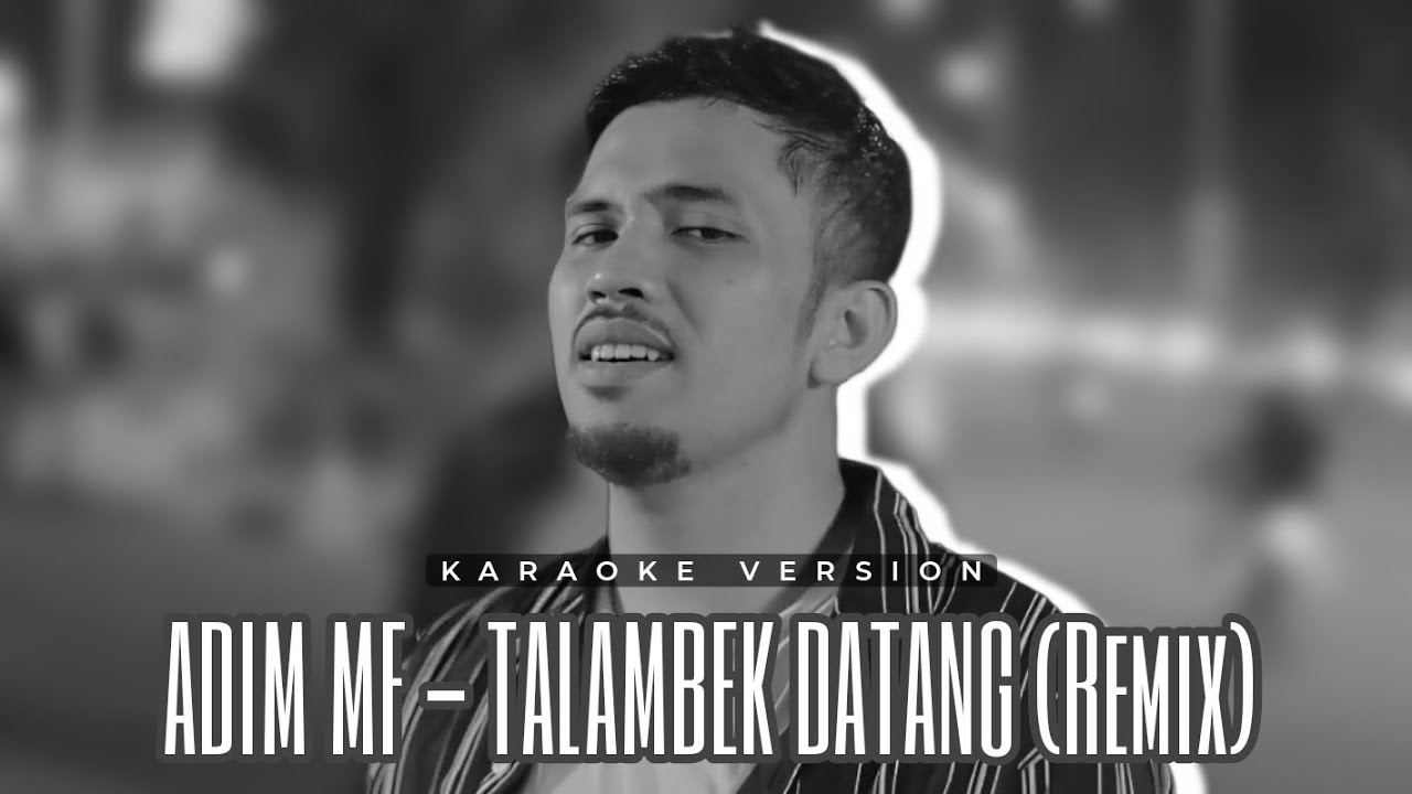 Adim MF - Talambek Datang (Remix) | Karaoke Version