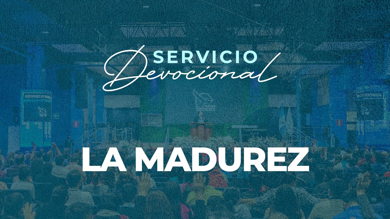 La Madurez | Apóstol Sergio Enríquez | Servicio Devocional