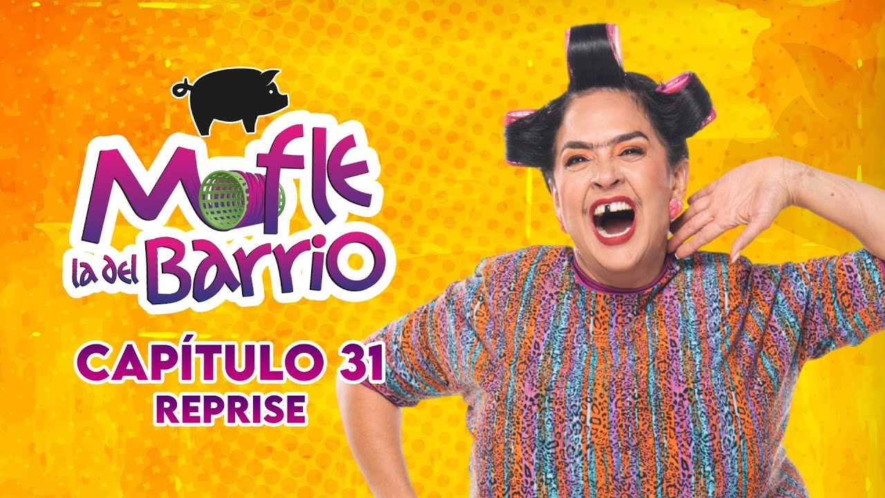 Mofle la del Barrio | Capítulo 31