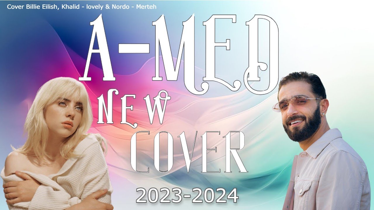 A-Med Cover Billie Eilish, Khalid - lovely & Nordo - Merteh