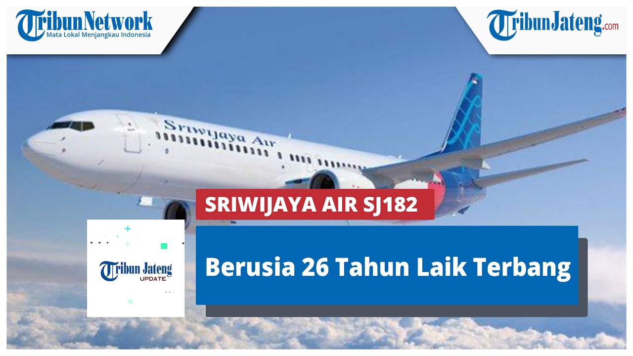 Pesawat Sriwijaya Air SJ182 Berusia 26 Tahun Laik Terbang