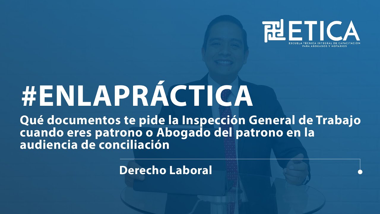 DOCUMENTOS QUE TE PIDE LA INSPECCIÓN GENERAL DE TRABAJO PARA LA AUDIENCIA DE CONCILIACIÓN