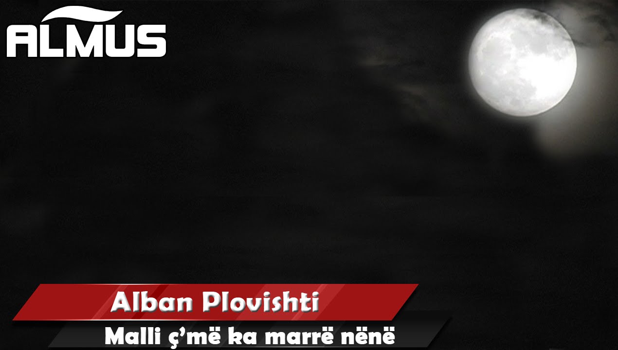 Alban Plovishti - Malli c'me ka marre nene (Official Audio)