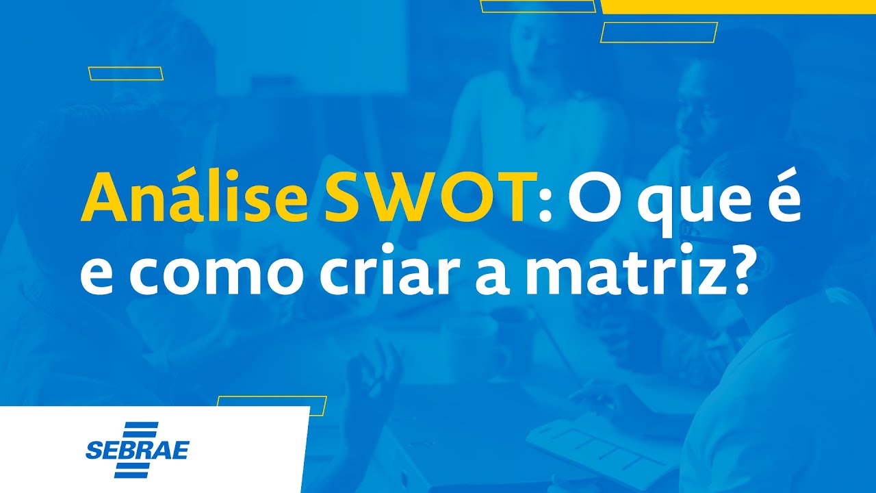 Análise SWOT: O que é e como criar a matriz