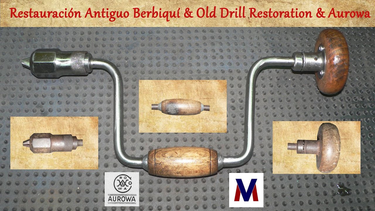 Restauración Antiguo Berbiquí & Old Drill Restoration & Aurowa