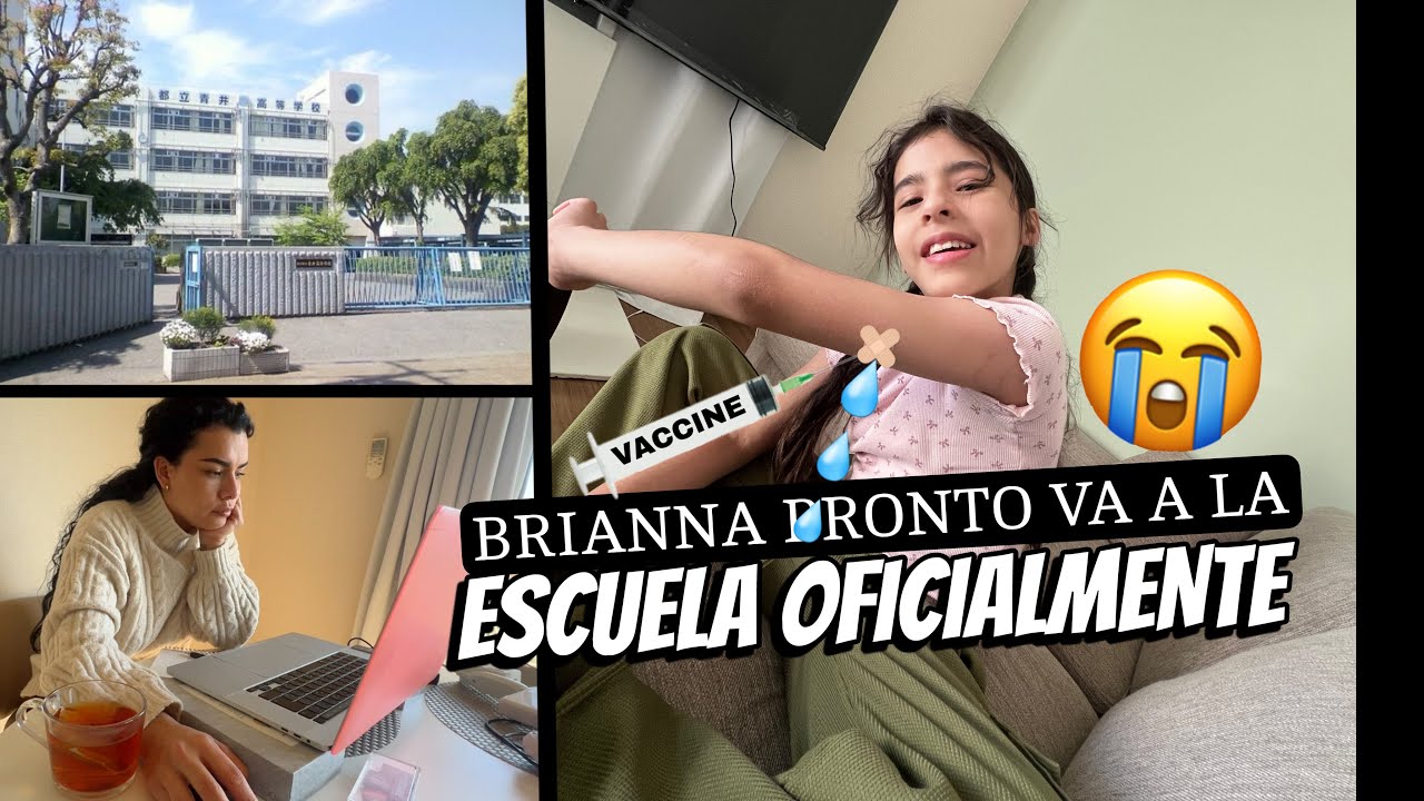 ENTREVISTA en el COLEGIO JAPONES  y VACUNACIÓN de BRIANNA.