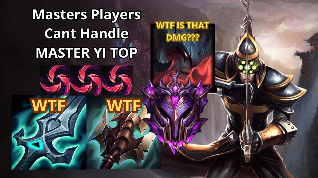 MASTERS PLAYERS CANT HANDLE MASTER YI TOP.