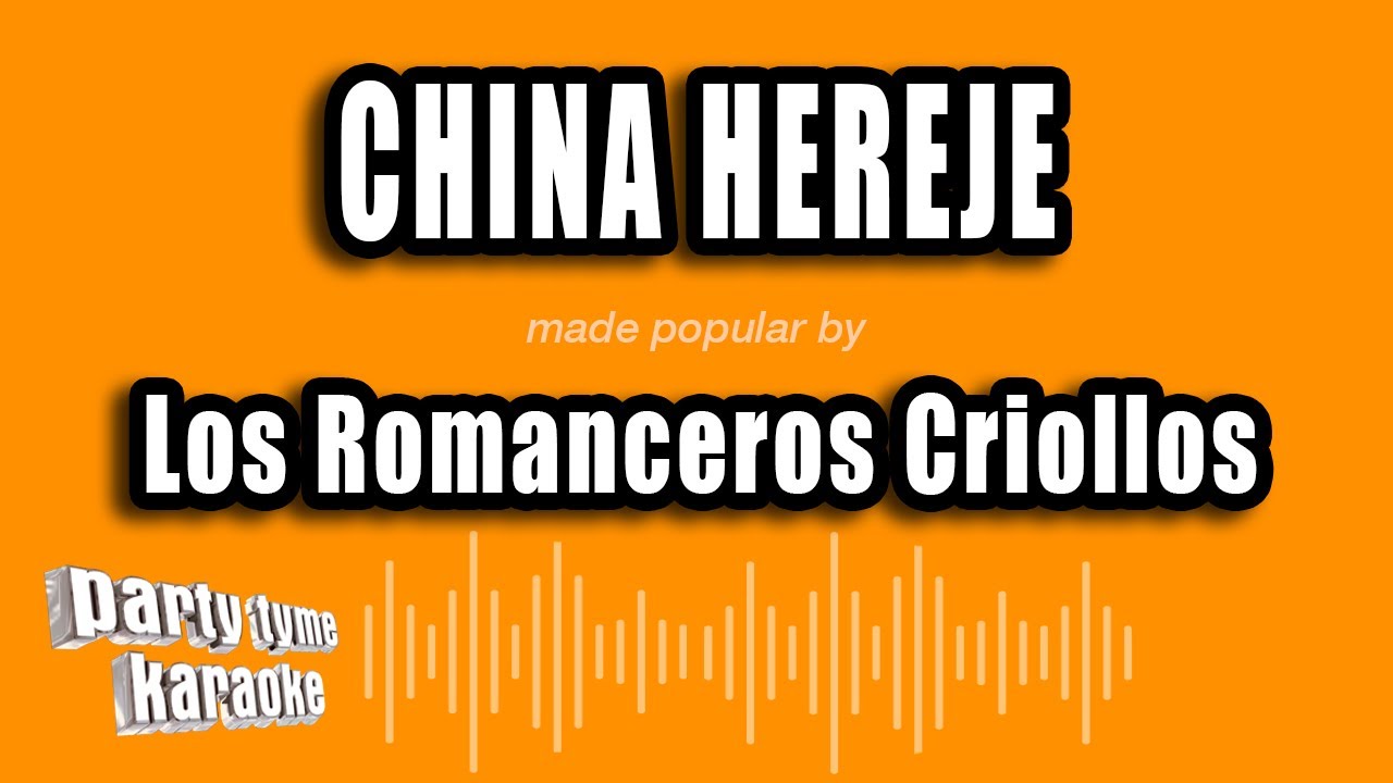 Los Romanceros Criollos - China Hereje (Versión Karaoke)