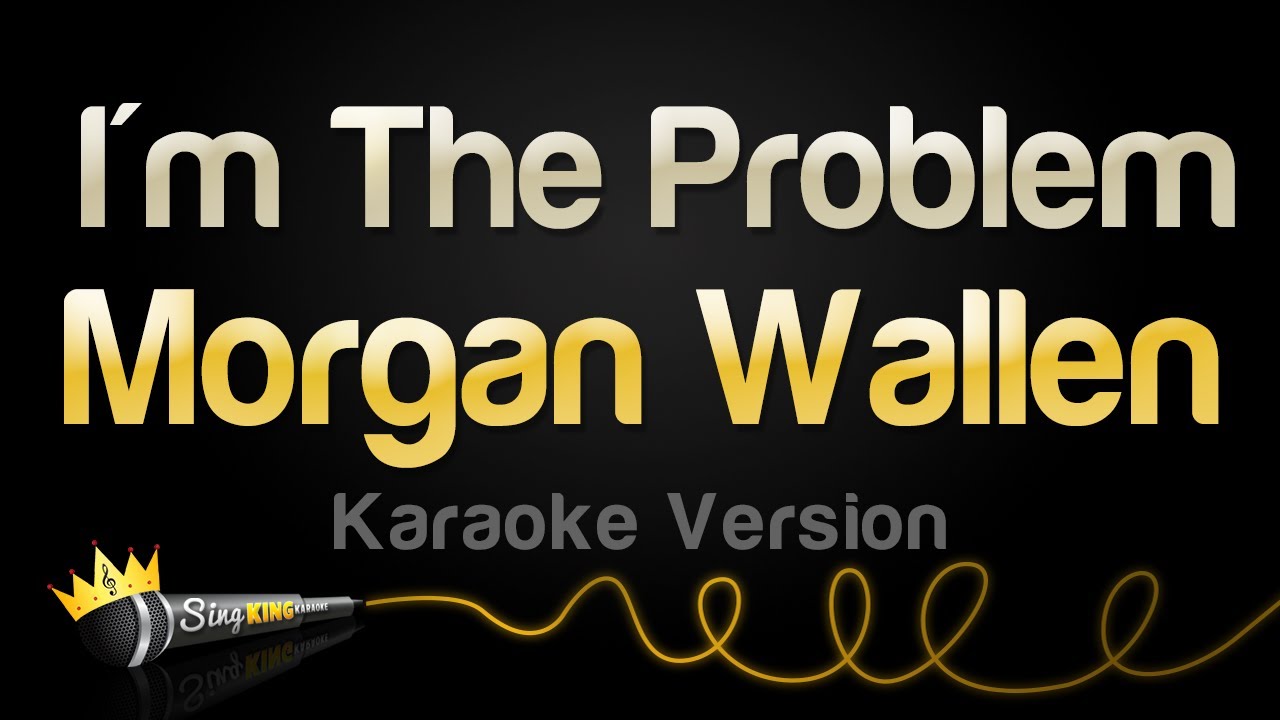 Morgan Wallen - I'm The Problem (Karaoke Version)