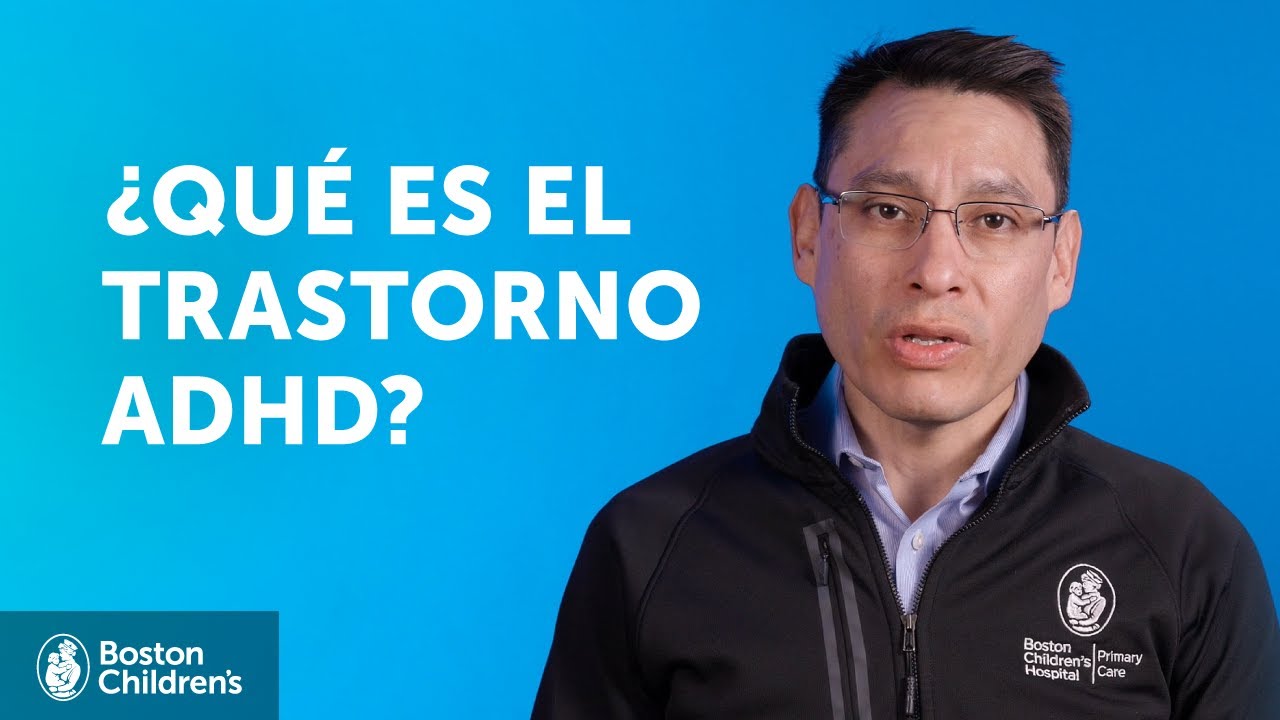 ¿Qué es el trastorno por déficit de atención e hiperactividad (ADHD)? | Boston Children's Hospital