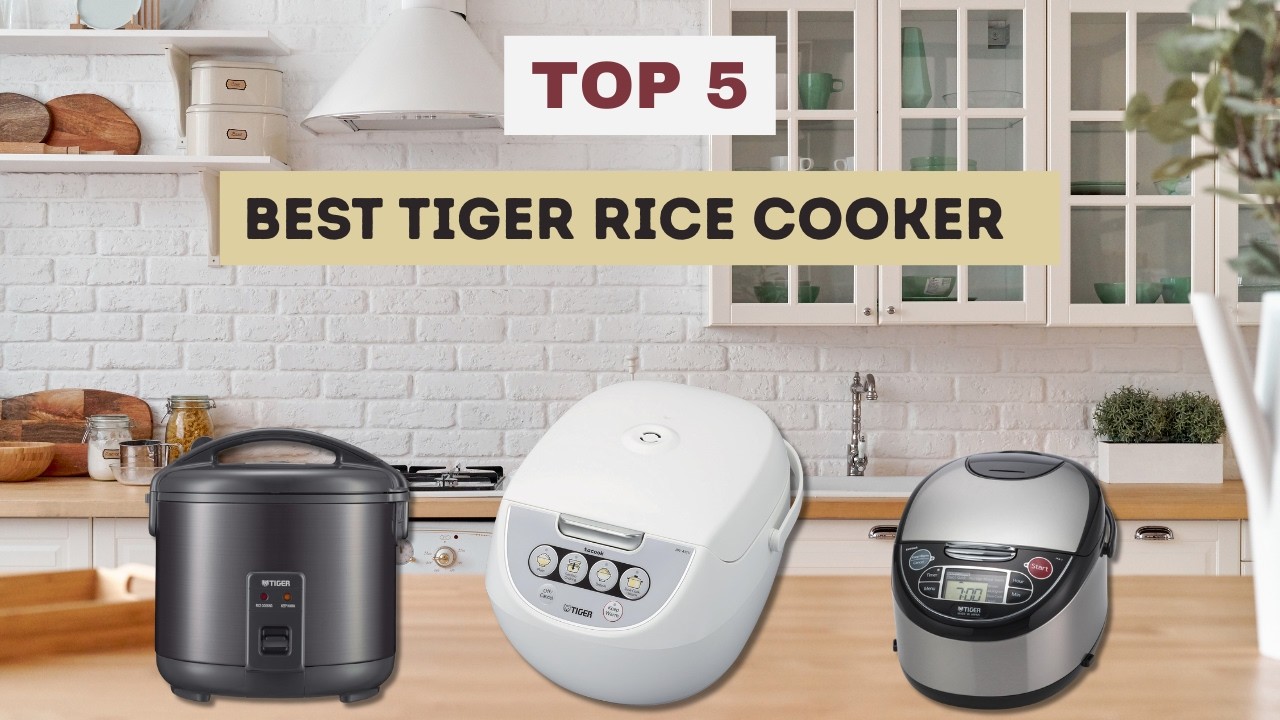 Top 5 Best tiger rice cooker– Which Model Is Worth Your Money?