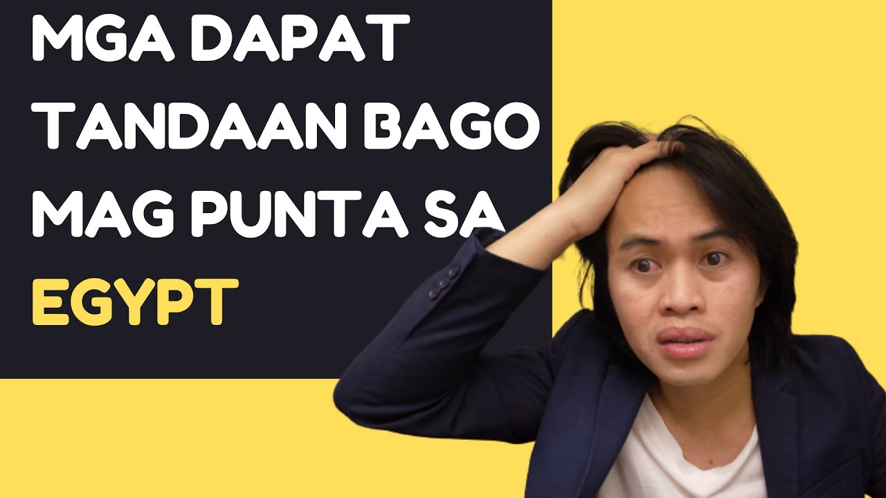 EGYPT - MGA DAPAT MONG MALAMAN BAGO MAG PUNTA SA EGYPT