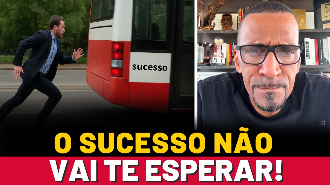 O SUCESSO não vai esperar sua boa vontade