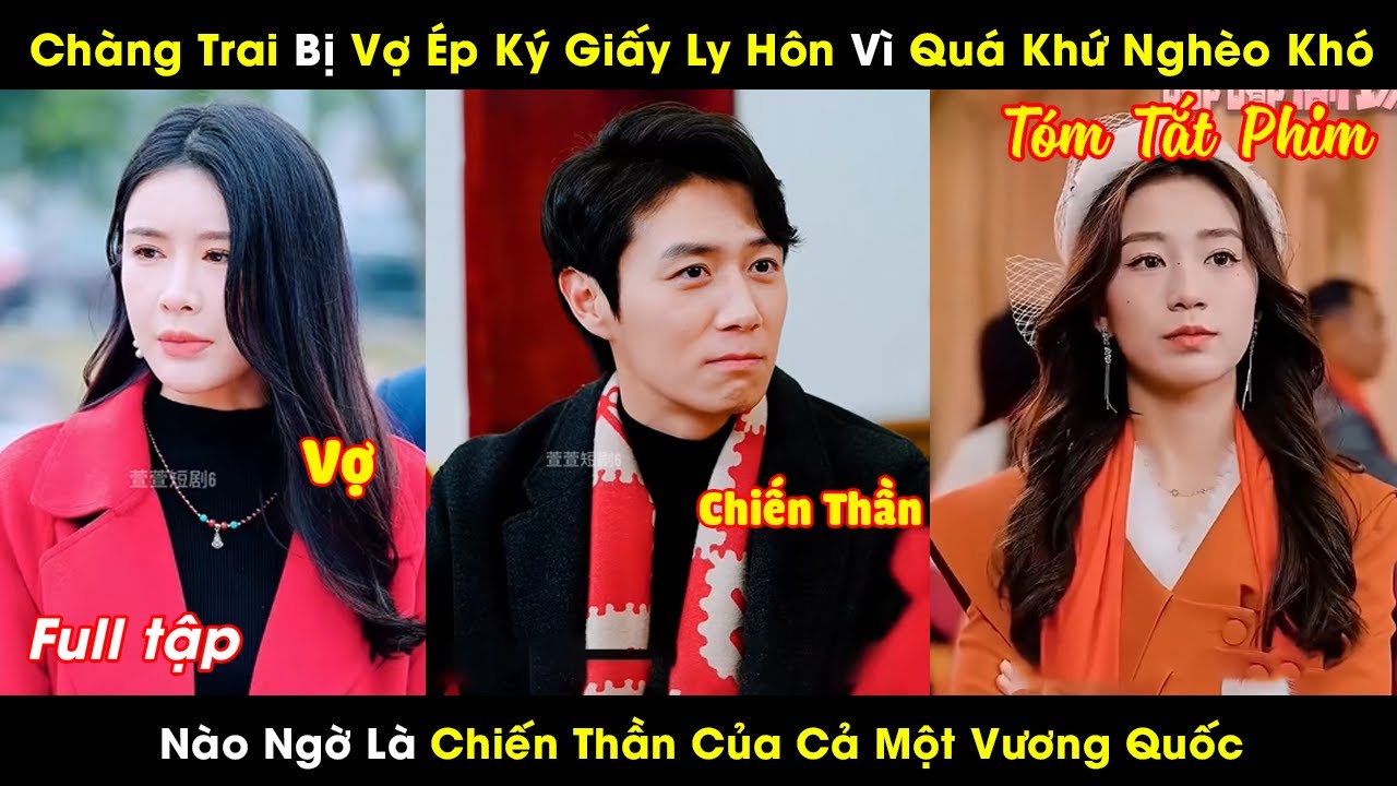 Chàng Trai Bị Vợ Ép Ký Giấy Ly Hôn Vì Quá Khứ Nghèo Khó, Nào Ngờ Là Chiến Thần Của Cả Một Vương Quốc