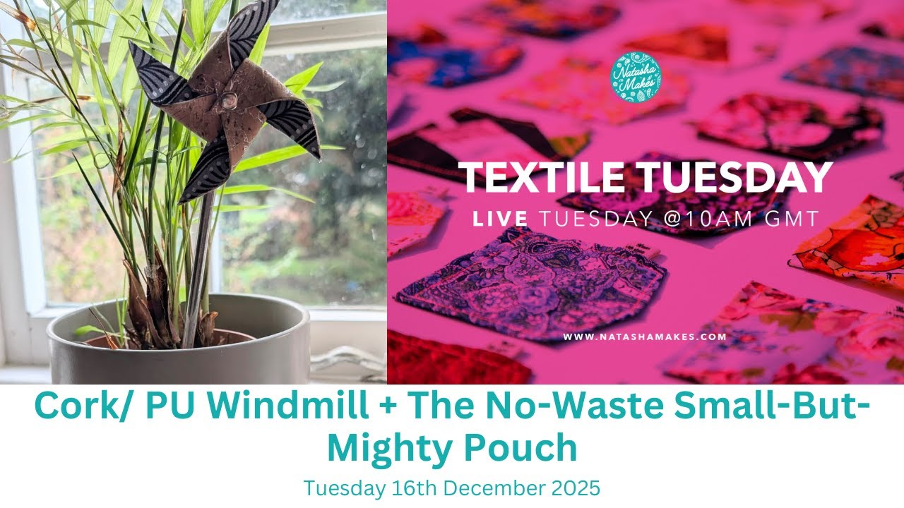 Natasha Makes- Textile Tuesday 16th December 2025 - Cork/PU Windmill